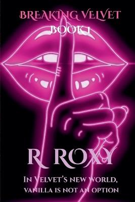 Breaking Velvet - R Roxy - cover