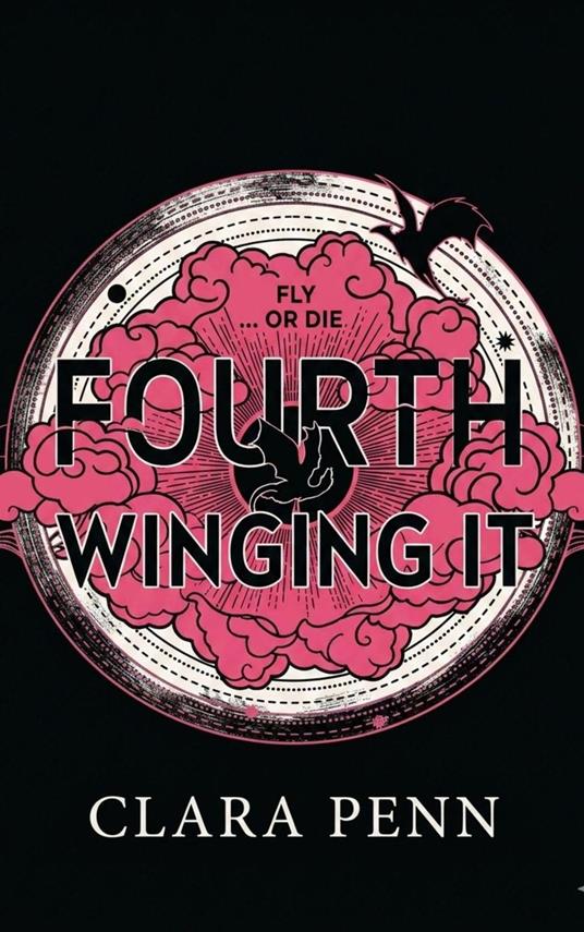 Fourth Winging It: Fly or Die - The Ultimate Enemies-To-Lovers ROMANTASY Parody