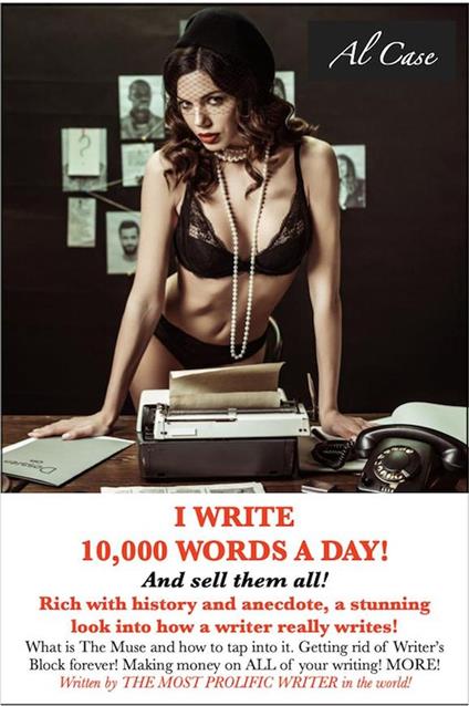 I Write 10,000 Words a Day! And sell them all!