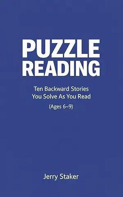 Book #2 – Puzzle Reading for Kids (Ages 6–9) – Ten Backward Stories That You Solve as You Read - Jerry Staker - ebook