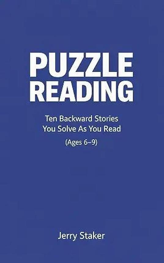Book #2 – Puzzle Reading for Kids (Ages 6–9) – Ten Backward Stories That You Solve as You Read - Jerry Staker - ebook