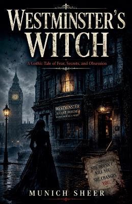Westminster's Witch: A Gothic Tale of Fear, Secrets, and Obsession - Munich Sheer - cover