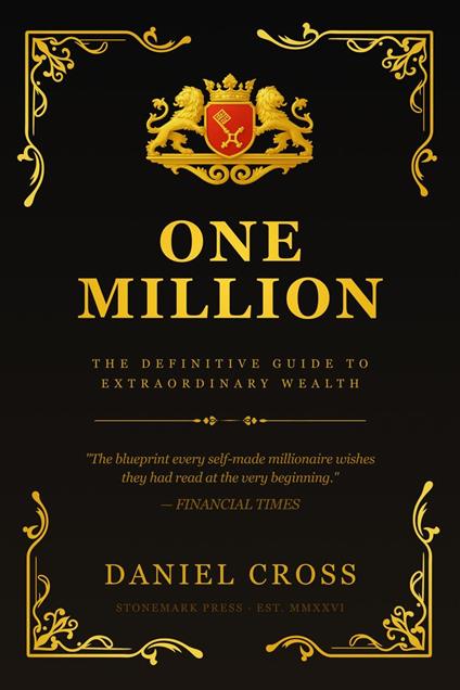 One Million: The Definitive Guide to Extraordinary Wealth