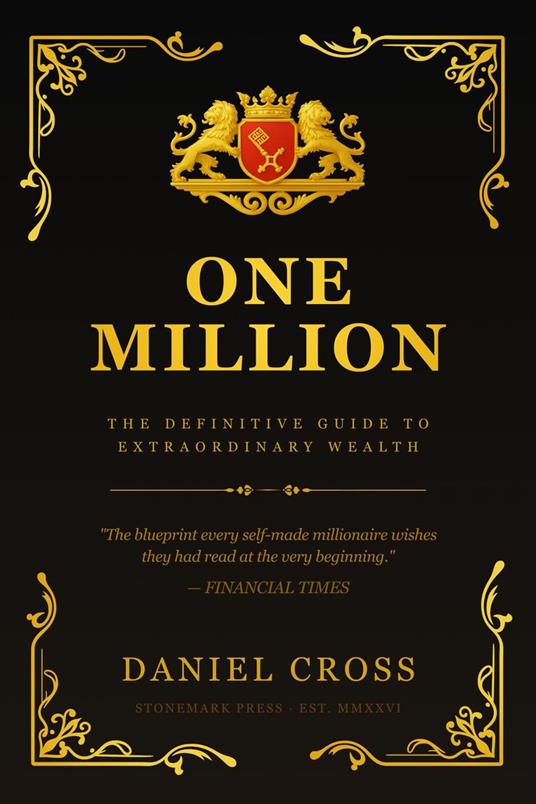 One Million: The Definitive Guide to Extraordinary Wealth