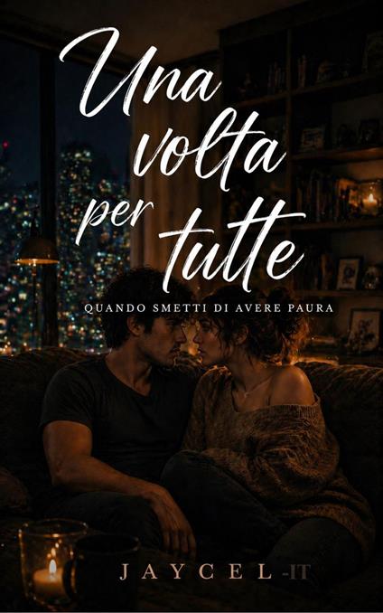 Una volta per tutte — Quando smetti di avere paura - Jaycel - ebook