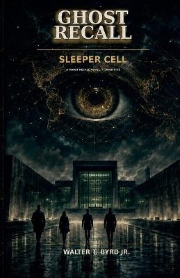 Ghost Recall: Sleeper Cell - Walter T Byrd - cover