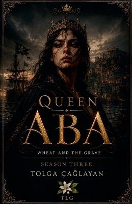 Wheat and the Grave - Queen Aba - Çağlayan Tolga - cover