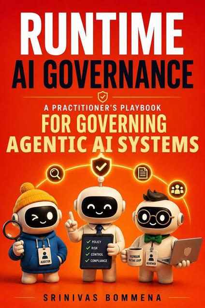 Runtime AI Governance - A Practitioner’s Playbook for Governing Agentic AI Systems