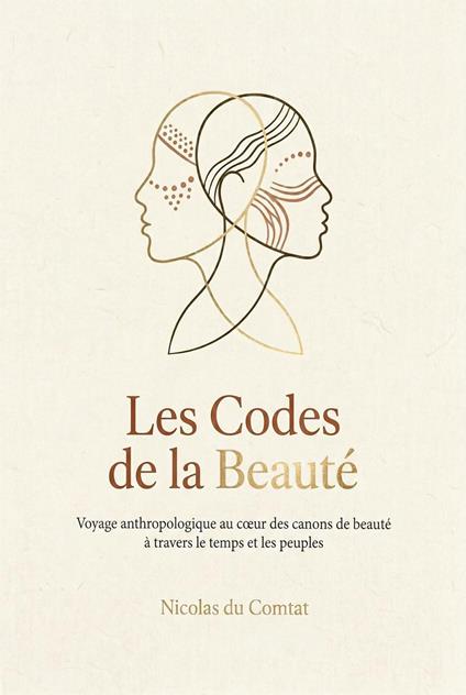 Les Codes de la Beauté : Voyage anthropologique au cœur des canons de beauté à travers le temps et les peuples