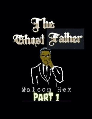 The Ghost Father Malcom Hex Part 1 - Edward Thompson - cover