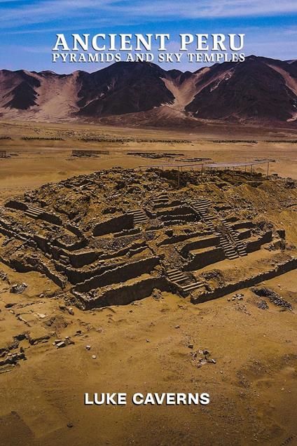 Ancient Peru Pyramids and Sky Temples