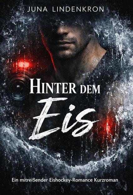 Hinter dem Eis: Ein mitreißender Eishockey-Romance Kurzroman