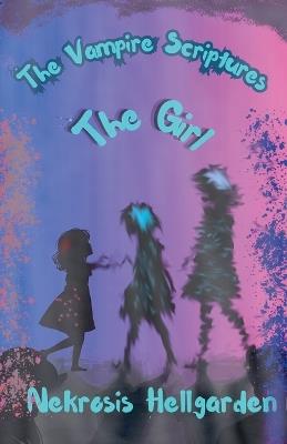 The Vampire Scriptures: The Girl - Nekrosis Hellgarden - cover