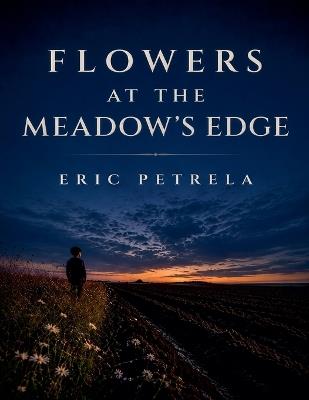 Flowers at the Meadow's Edge - Eric Petrela - cover