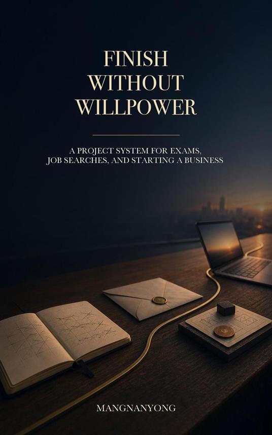 Finish Without Willpower