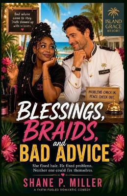 Blessings, Braids, and Bad Advice - Shane P Miller - cover