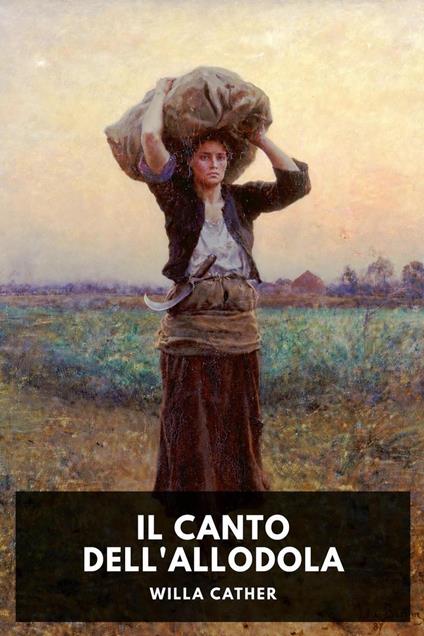 Il canto dell'allodola - Cather Willa - ebook