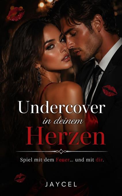 Undercover in deinem Herzen – Spiel mit dem Feuer und mit dir