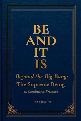 Be and it is: Beyond the Big Bang - MD Uzzal Molla - cover