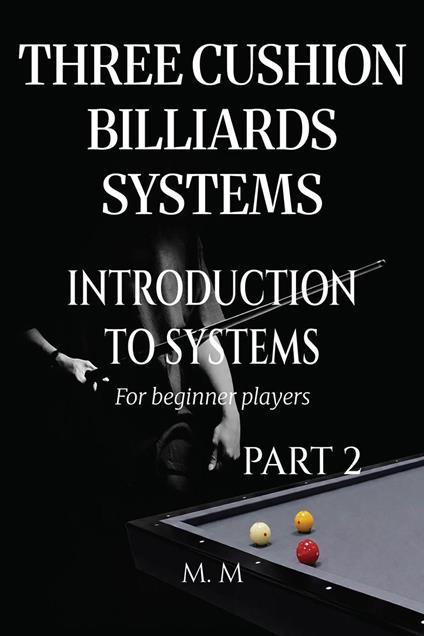 Three Cushion Billiards Systems - Introduction to Systems - Part 2