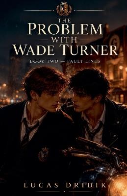 The Problem With Wade Turner: Fault Lines - Lucas Dridik - cover