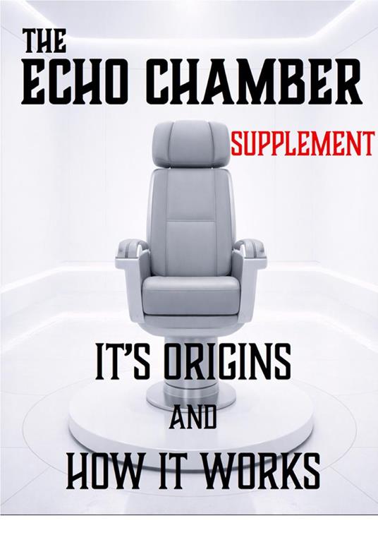 THE ECHO CHAMBER. How it Works