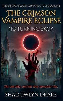 The Crimson Vampire Eclipse: No Turning Back - Shadowlyn Drake - cover