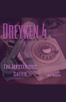 Dreyken 4: The Mysterious Caller - M Y Hauger - cover