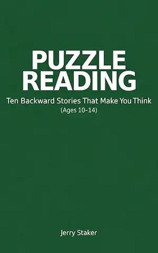 Book #3 – Puzzle Reading for Young Readers (Ages 10 – 14) – Ten Backward Stories of Discovery