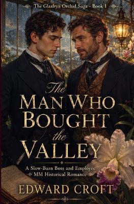 The Man Who Bought The Valley - A Slow-Burn Boss and Employee MM Historical Romance - Edward Croft - cover