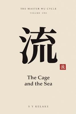 The Cage and the Sea - S Y Kelake Bsc (Hons) - cover