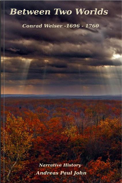 Between Two Worlds, Conrad Weiser — 1696–1760