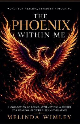 The Phoenix Within Me - Melinda Wimley - cover