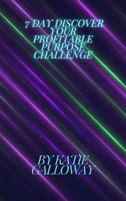 7 Day Discover Your Profitable Purpose Challenge