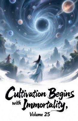 Cultivation Begins with Immortality, Volume 25 - Zenithnovels - cover