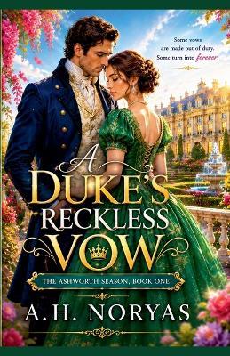 A Duke's Reckless Vow - A H Noryas - cover