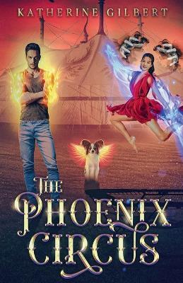 The Phoenix Circus - Katherine Gilbert - cover