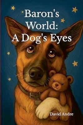 Baron's World: A Dog's Eyes - David Andre - cover