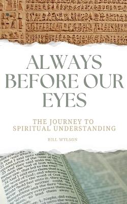 Always Before Our Eyes - Bill Wylson - cover