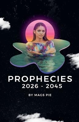 Prophecies 2026-2045 - Mags Pie - cover