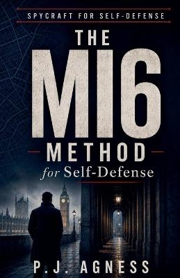 The MI6 Method for Self-Defense - P J Agness - cover