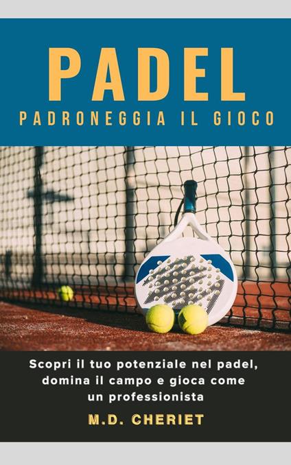 Padel Padroneggia Il Gioco - M.D. Cheriet - ebook