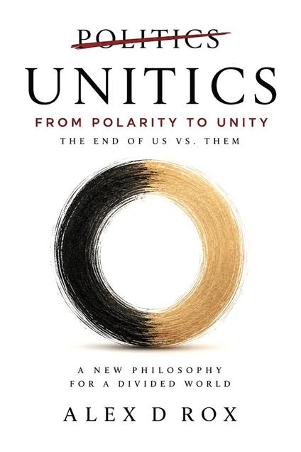 Unitics: From Polarity To Unity