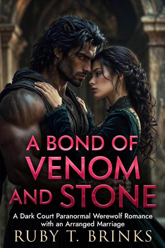 A Bond Of Venom And Stone : A Dark Court Paranormal Werewolf Romance with an Arranged Marriage