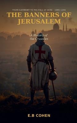 The Banners of Jerusalem - E B Cohen - cover