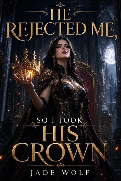 He Rejected Me, So I Took His Crown