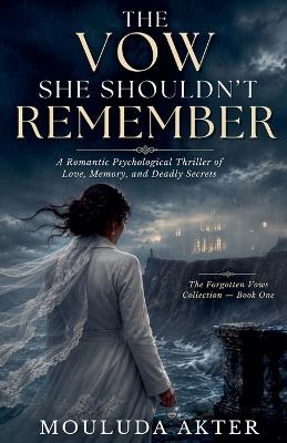 The Vow She Shouldn't Remember - Mouluda Akter - cover