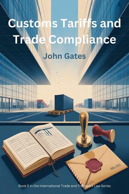 Customs Tariffs & Trade Compliance - A Traders Guide