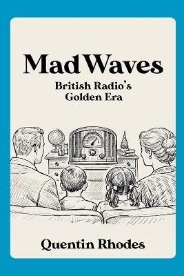 Mad Waves: BBC Radio Comedy's Golden Era - Quentin Rhodes - cover