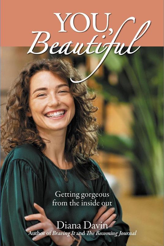 You, Beautiful: Getting gorgeous from the inside out